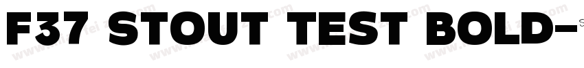 F37 Stout Test Bold字体转换